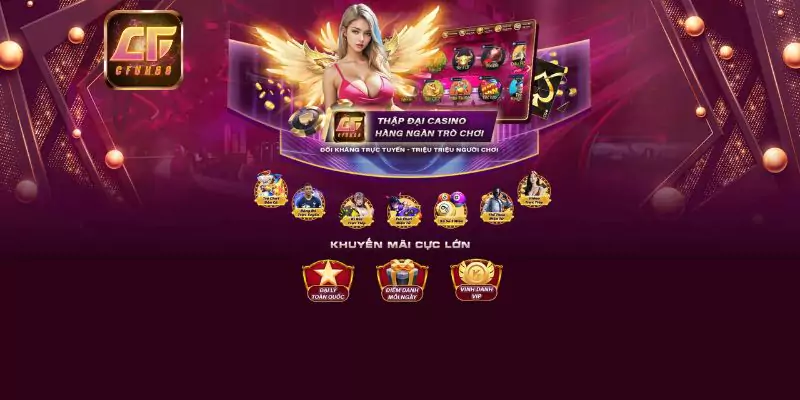 Ưu điểm nổi bật khiến Cfun68 được lòng người chơi